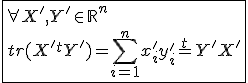 3$\fbox{\forall X',Y'\in{\mathbb{R}}^n\\tr(X'^{t}Y')=\Bigsum_{i=1}^{n}x'_{i}y'_{i}= ^{t}Y'X'}